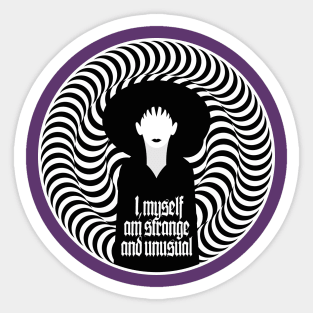 I MYSELF AM STRANGE AND UNUSUAL Sticker